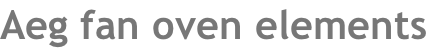 Aeg fan oven elements