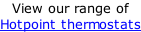 View our range of  Hotpoint thermostats