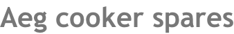 Aeg cooker spares