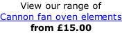 View our range of  Cannon fan oven elements from £15.00